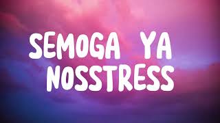 SEMOGA YA NOSSTRESS LIRIK [upl. by Ogu]