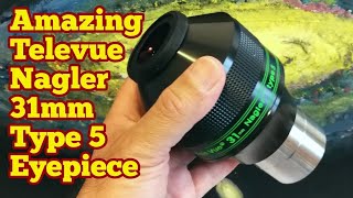 Amazing Televue Nagler 31mm Type 5 82 Degrees Eyepiece Unboxing Review Use First Light [upl. by Godard]