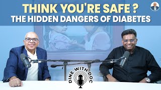 The Hidden Dangers of Diabetes  Dine With Doc 🎙️ Dr Rajiv Kovil  Dr Sanjay Arora [upl. by Muiram]