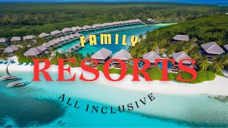 Top 10 World AllInclusive Family Resorts of 2024 Unveiled [upl. by Eckmann]