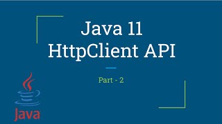 HttpClient API  Java 11  New Feature  Part2 [upl. by Pearse849]