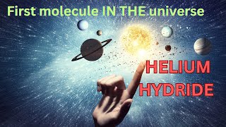 quotThe Universes First Molecule Unveiling Helium Hydride HeH⁺quot [upl. by Knitter]