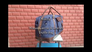 DIY waxed canvas and leather duffle bag start to finish [upl. by Diva]