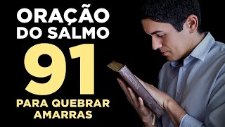 PODEROSA ORAÇÃO do SALMO 91 para QUEBRAR TODAS as AMARRAS 🙏🏻 [upl. by Anawd]