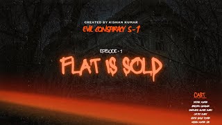 Evil Conspiracy S1  Episode1 Flat IS Sold [upl. by Ifen449]