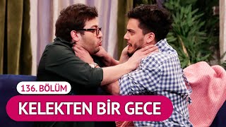 Kelekten Bir Gece 136 Bölüm  Çok Güzel Hareketler 2 [upl. by Noellyn]