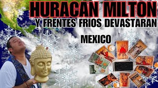 HURACAN MILTON Y FRENTES FRIOS DEVASTARAN MÉXICO  Lectura Espiritual de Tarot AdrianXimenez [upl. by Korney]