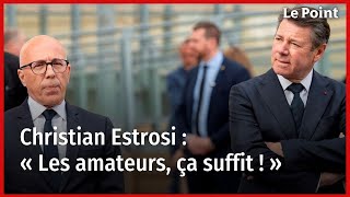 Christian Estrosi  « Les amateurs ça suffit  » [upl. by Idak]