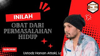 MASALAH HIDUP TAK KUNJUNG USAI INILAH OBATNYA  UATADZ HANAN ATTAKI LC [upl. by Gilberte]