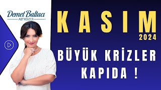 BÜYÜK KRİZLER KAPIDA  Kasım 2024 Aylık Burç Yorumları Astrolog Demet Baltacı ile Astroloji [upl. by Nosmas]