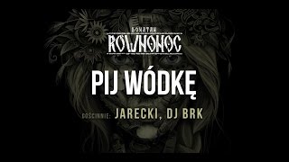 Donatan Percival Schuttenbach RÓWNONOC feat Jarecki BRK  Pij Wódkę Audio [upl. by Ledairam]