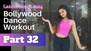 Bollywood Dance Fitness Workout at Home  Latest Hit Songs 2024  Fat Burning Cardio Part 32 [upl. by Niwrud555]