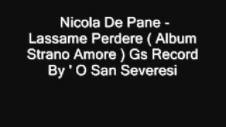 Nicola De Pane  Lassame Perderewmv [upl. by Imac]