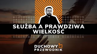 Służba a prawdziwa wielkość  DUCHOWYPRZEWODNIK  20102024 r [upl. by Yroc]