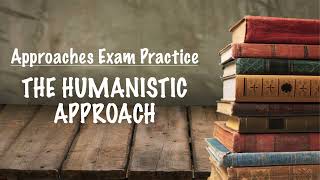 EXAM PRACTICE  The Humanistic Approach [upl. by Jessamine822]