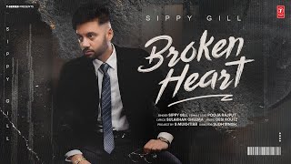 BROKEN HEART Official Video  SIPPY GILL  Latest Punjabi Songs 2024  TSeries  New Punjabi Song [upl. by Hallie]