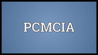 PCMCIA Meaning [upl. by Anaihsat]