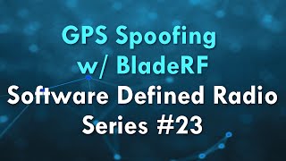 GPS Spoofing w BladeRF  Software Defined Radio Series 23 [upl. by Yecrad288]