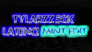 TylarZZ 50k Latenci Mint EDIT  25 Likes [upl. by Nahbois]