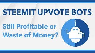 Steemit Upvote Bots Profitable or Waste of Money [upl. by Spiegel946]