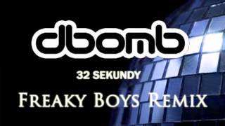 dbomb  32 Sekundy Freaky Boys Remix [upl. by Vershen]