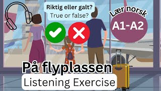 Riktig eller galt På flyplassen Norwegian Listening Exercise [upl. by Airetnohs]