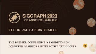 SIGGRAPH 2023 Technical Papers Trailer [upl. by Caves]