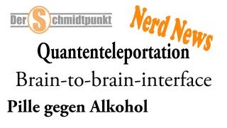 Quantenteleportation  Gehirn um Gehirn  Pille gegen Alkohol Nerd News [upl. by Baillie874]