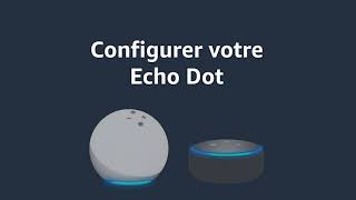 Amazon Alexa Configurer votre Echo Dot [upl. by Alakam887]