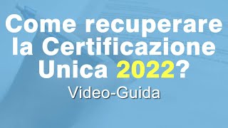 Come recuperare la Certificazione Unica 2022 [upl. by Ricca42]