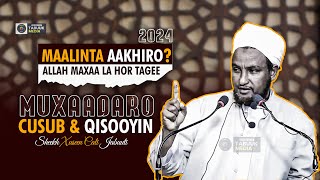 Muxaadaro amp Qisooyin Lagu Cibra Qaadanaya  Maalinta Qiyaamaha  Sheekh Xuseen Cali Jabuuti 2024 [upl. by Stinson]