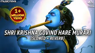 Shri Krishna Govind Hare Murari Slow  Reverb  Krishna Bhajan  Bhakti Song  Bhajan Song Lofi [upl. by Kehsihba]