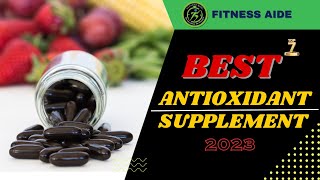 Top 7 Best Antioxidant Supplements in 2024 [upl. by Kaslik]