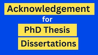 How to write Acknowledgement section for PhD Thesis and Dissertations  Examples [upl. by Polky]