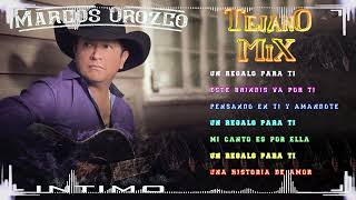 Marcos Orozco Mix By Tejano Music 20223  Tejano Music Mix 2023 [upl. by Tips]