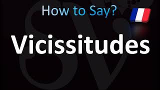 How to Pronounce Vicissitudes Correctly French [upl. by Dnalloh]