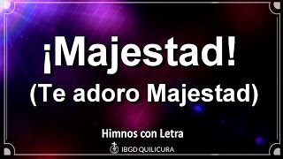 Majestad  Te adoro Majestad  Himno con letra [upl. by Oregolac]