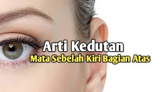 Arti Kedutan Mata Sebelah Kiri Bagian Atas [upl. by Pachton]