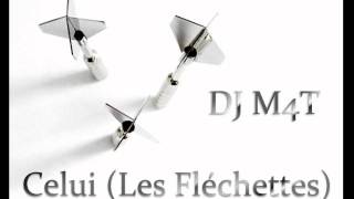 DJ M4T  Celui Les Fléchettes [upl. by Sperry]