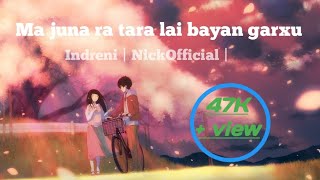 Ma juna ra tara lai bayan garchu lyrics  NickOfficial   indreni Nepali Music official [upl. by Dituri]