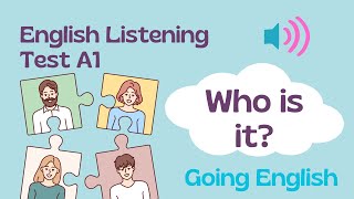 A1 Listening Test  WHO IS IT  Going English Prep 📝 [upl. by Kamat]