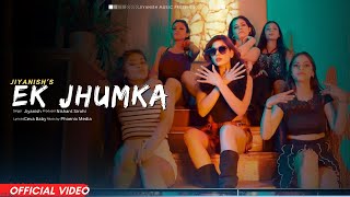 Ek Jhumka Official Video  Jiyanish  New Punjabi Songs 2024  Latest Punjabi Songs [upl. by Marmaduke925]