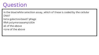 In the bluewhite selection assay which of these is coded by the cellular DNA [upl. by Gollin]