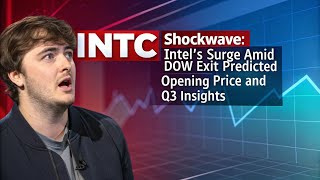 INTC Shockwave Intels Surge Amid Dow Exit  Predicted Opening Price and Q3 Insights 🚀 [upl. by Akili]