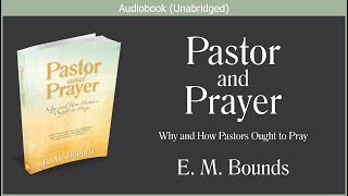 Pastor and Prayer  E M Bounds  Free Christian Audiobook [upl. by Ursulina]