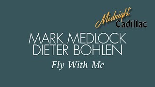 MARK MEDLOCK amp DIETER BOHLEN Fly With Me [upl. by Eolc]