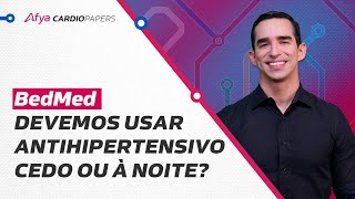 BedMed  Devemos usar antihipertensivo cedo ou à noite [upl. by Sayer]