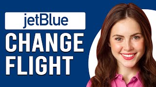 How To Change JetBlue Flight How To Manage And Switch JetBlue Flight Date [upl. by Alayne]