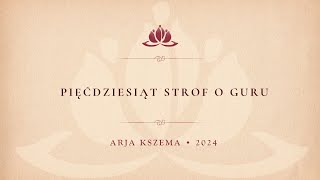 Pięćdziesiąt Strof o Guru • Arja Kszema 2024 • Dźień Drgui [upl. by Atlee681]