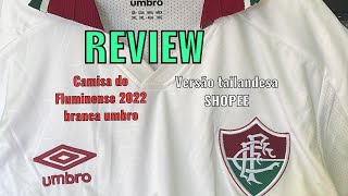 REVIEW CAMISA BRANCA FLUMINENSE UMBRO 2022 VERSÃO SHOPEE [upl. by Ranite]